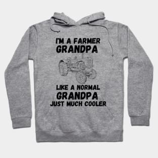 Cool Grandparent Funny Farming Gift - I'm a Farmer Grandpa Like a Normal Grandpa Just Much Cooler Hoodie
